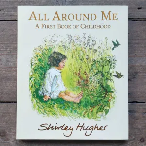 All Around Me - A First Book Of Childhood