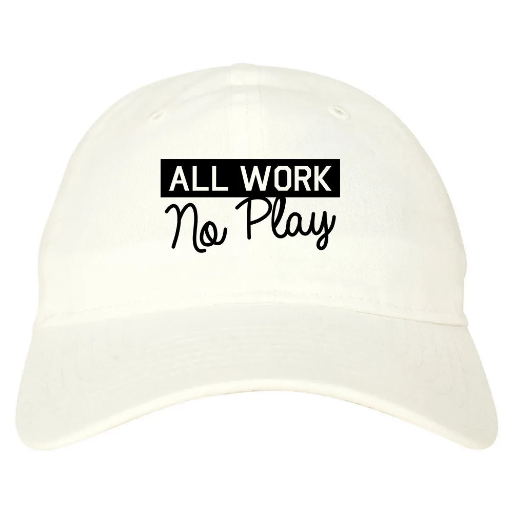 All Work No Play Mens Dad Hat