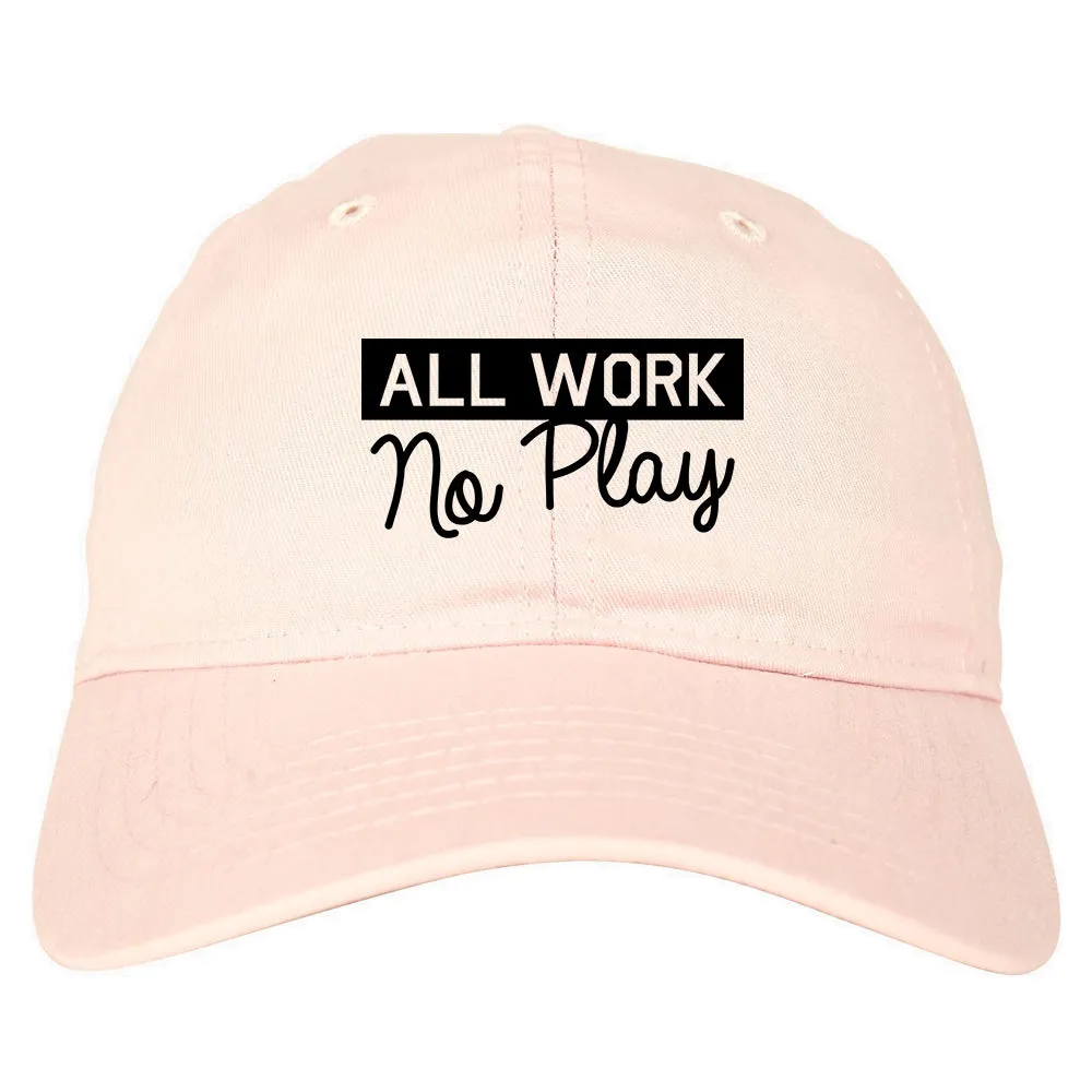 All Work No Play Mens Dad Hat