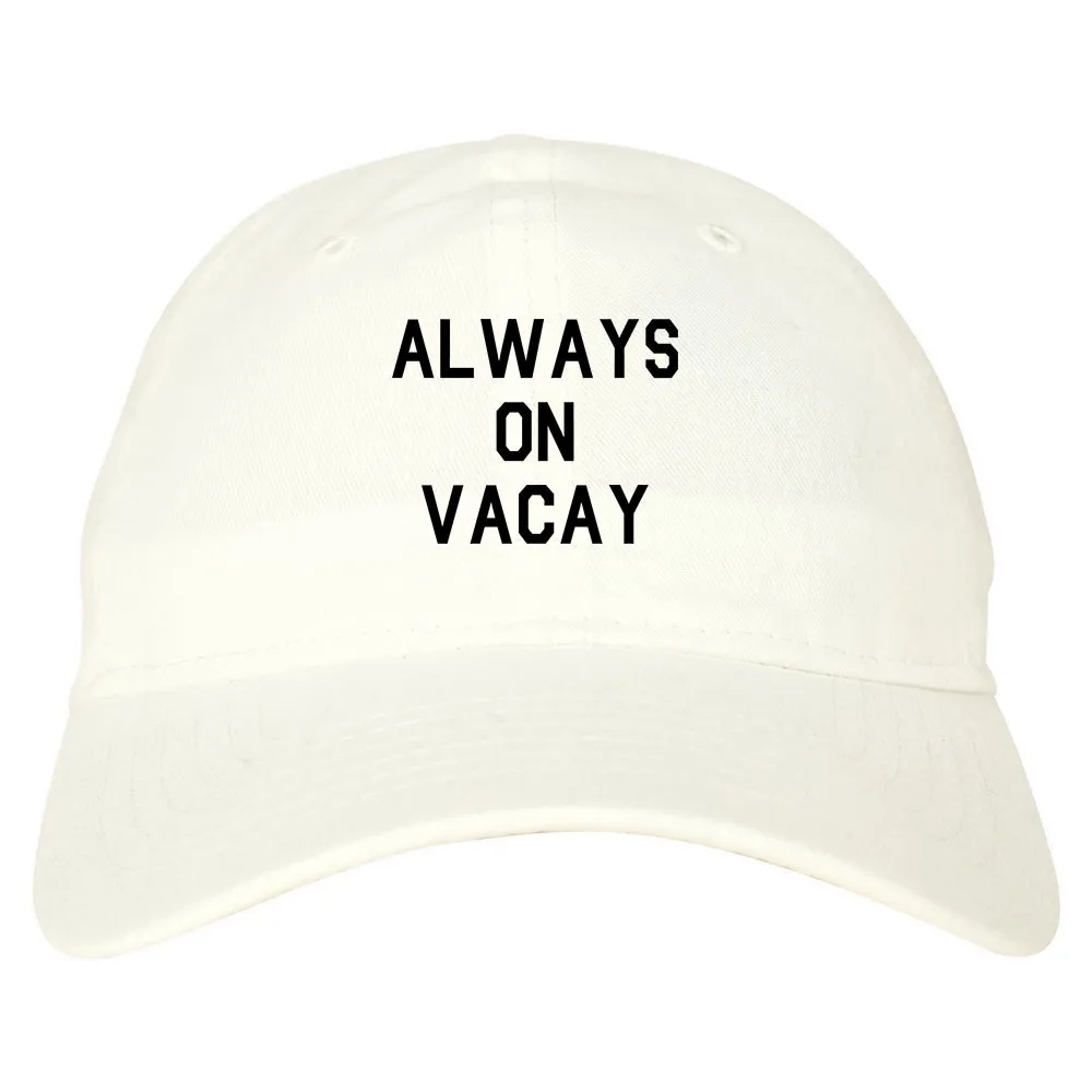 Always On Vacay Mens Dad Hat Baseball Cap