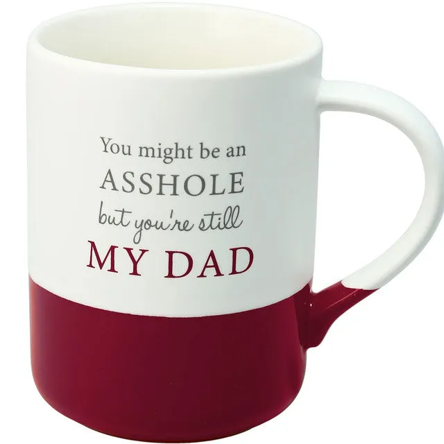 An Asshole But Still My Dad 18oz. Mug