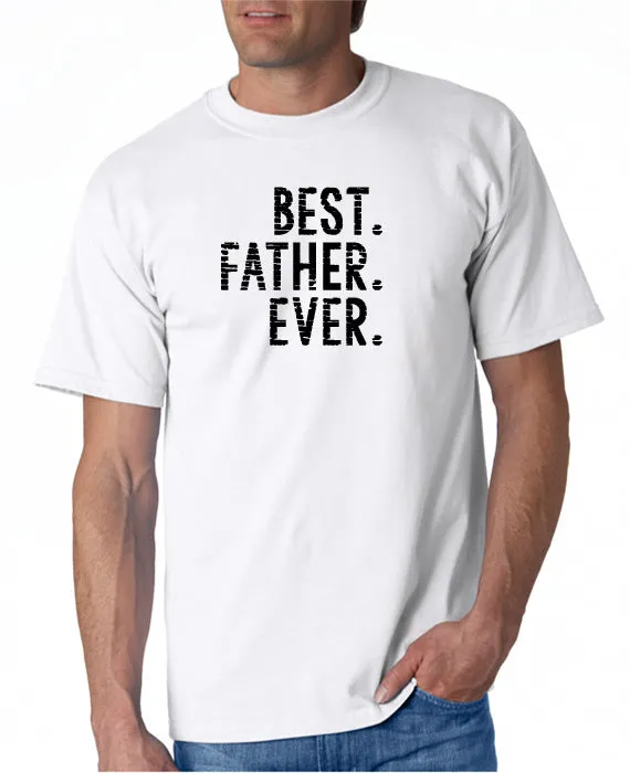 BEST. FATHER. EVER. T-shirt