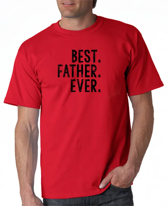 BEST. FATHER. EVER. T-shirt