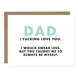 Dad I Fucking Love You | Greeting Card*