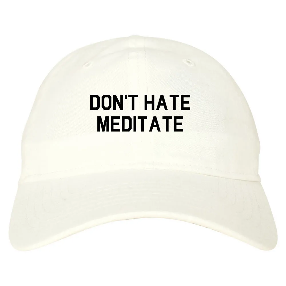 Dont Hate Meditate Mens Dad Hat Baseball Cap