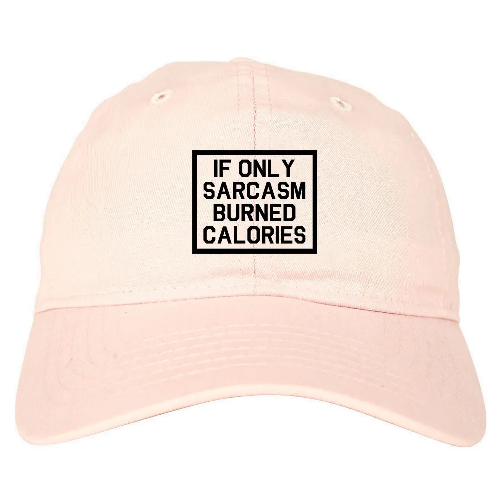 If Only Sarcasm Burned Calories Funny Workout Mens Dad Hat Baseball Cap