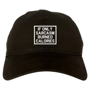 If Only Sarcasm Burned Calories Funny Workout Mens Dad Hat Baseball Cap