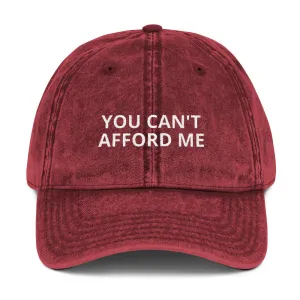 "YOU CAN'T AFFORD ME" Twill Vintage Cotton Cap