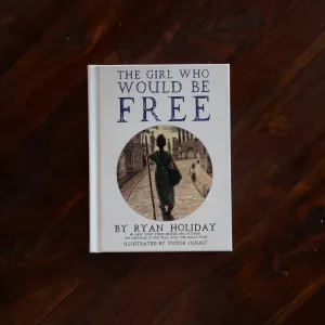 The Girl Who Would Be Free: A Fable About Epictetus (Signed by Author)